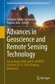Title: Advances in Geoscience and Remote Sensing Technology: Proceedings of the 2nd IC-GEOREST, October 26-27, 2024, Padang, Indonesia, Author: Joshapat Tetuko Sri Sumantyo