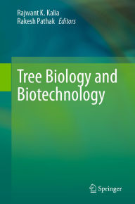Title: Tree Biology and Biotechnology, Author: Rajwant K. Kalia