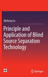 Title: Principle and Application of Blind Source Separation Technology, Author: Weihong Fu