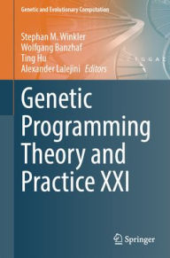 Title: Genetic Programming Theory and Practice XXI, Author: Stephan M. Winkler