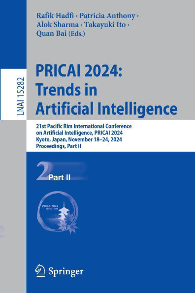 PRICAI 2024: Trends Artificial Intelligence: 21st Pacific Rim International Conference on Intelligence, 2024, Kyoto, Japan, November 18-24, Proceedings