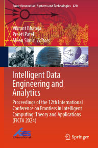 Title: Intelligent Data Engineering and Analytics: Proceedings of the 12th International Conference on Frontiers in Intelligent Computing: Theory and Applications (FICTA 2024), Author: Vikrant Bhateja
