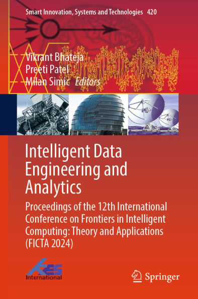 Intelligent Data Engineering and Analytics: Proceedings of the 12th International Conference on Frontiers in Intelligent Computing: Theory and Applications (FICTA 2024)
