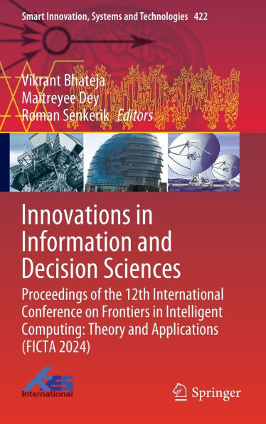 Innovations Information and Decision Sciences: Proceedings of the 12th International Conference on Frontiers Intelligent Computing: Theory Applications (FICTA 2024)