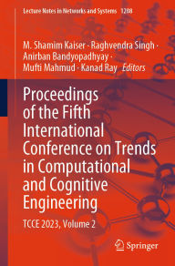 Title: Proceedings of the Fifth International Conference on Trends in Computational and Cognitive Engineering: TCCE 2023, Volume 2, Author: M. Shamim Kaiser