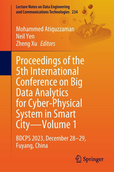 Proceedings of the 5th International Conference on Big Data Analytics for Cyber-Physical System Smart City-Volume 1: BDCPS 2023, December 28-29, Fuyang, China