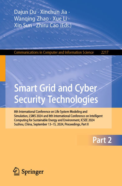 Smart Grid and Cyber Security Technologies: 8th International Conference on Life System Modeling and Simulation, LSMS 2024 and 8th International Conference on Intelligent Computing for Sustainable Energy and Environment, ICSEE 2024, Suzhou, China, Septemb