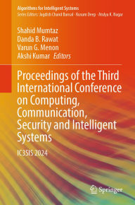 Title: Proceedings of the Third International Conference on Computing, Communication, Security and Intelligent Systems: IC3SIS 2024, Author: Shahid Mumtaz