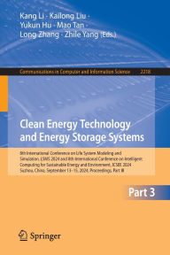 Title: Clean Energy Technology and Energy Storage Systems: 8th International Conference on Life System Modeling and Simulation, LSMS 2024 and 8th International Conference on Intelligent Computing for Sustainable Energy and Environment, ICSEE 2024, Suzhou, China,, Author: Kang Li