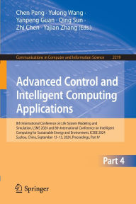 Title: Advanced Control and Intelligent Computing Applications: 8th International Conference on Life System Modeling and Simulation, LSMS 2024 and 8th International Conference on Intelligent Computing for Sustainable Energy and Environment, ICSEE 2024, Suzhou, C, Author: Chen Peng
