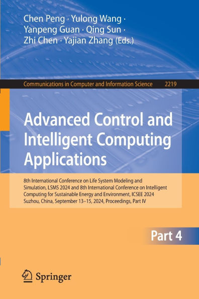 Advanced Control and Intelligent Computing Applications: 8th International Conference on Life System Modeling and Simulation, LSMS 2024 and 8th International Conference on Intelligent Computing for Sustainable Energy and Environment, ICSEE 2024, Suzhou, C