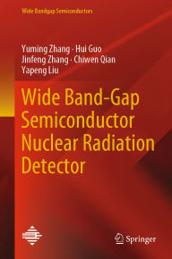 Title: Wide Band-Gap Semiconductor Nuclear Radiation Detector, Author: Yuming Zhang