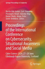 Title: Proceedings of the International Conference on Cybersecurity, Situational Awareness and Social Media: Cyber Science 2024; 27-28 June; Edinburgh Napier University, Scotland, Author: Martin Gilje Jaatun