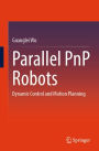 Parallel PnP Robots: Dynamic Control and Motion Planning