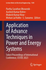 Title: Application of Advance Techniques in Power and Energy Systems: Select Proceedings of International Conference, CISTEE 2023, Author: Partha Sarathee Bhowmik