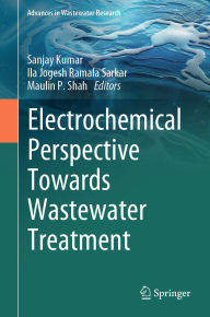 Title: Electrochemical Perspective Towards Wastewater Treatment, Author: Sanjay Kumar
