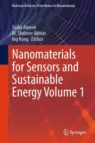 Title: Nanomaterials for Sensors and Sustainable Energy Volume 1, Author: Sadia Ameen