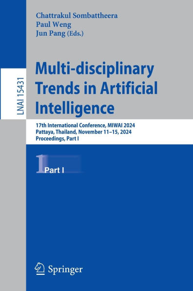 Multi-disciplinary Trends in Artificial Intelligence: 17th International Conference, MIWAI 2024, Pattaya, Thailand, November 11-15, 2024, Proceedings, Part I