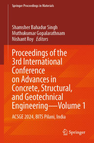 Title: Proceedings of the 3rd International Conference on Advances in Concrete, Structural, and Geotechnical Engineering-Volume 1: ACSGE 2024, BITS Pilani, India, Author: Shamsher Bahadur Singh
