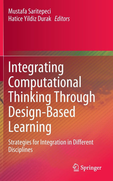 Integrating Computational Thinking Through Design-Based Learning: Strategies for Integration Different Disciplines