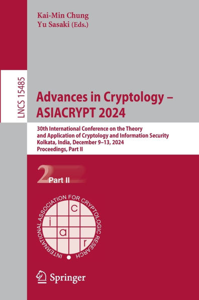 Advances Cryptology - ASIACRYPT 2024: 30th International Conference on the Theory and Application of Information Security, Kolkata, India, December 9-13, 2024, Proceedings, Part II