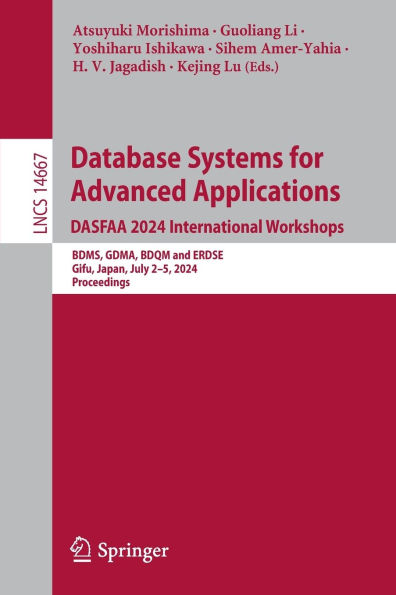 Database Systems for Advanced Applications. DASFAA 2024 International Workshops: BDMS, GDMA, BDQM and ERDSE, Gifu, Japan, July 2-5, 2024, Proceedings