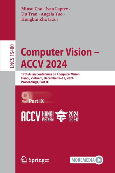 Computer Vision - ACCV 2024: 17th Asian Conference on Vision, Hanoi, Vietnam, December 8-12, 2024, Proceedings