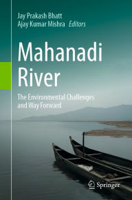 Title: Mahanadi River: The Environmental Challenges and Way Forward, Author: Jay Prakash Bhatt