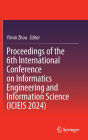 Proceedings of the 6th International Conference on Informatics Engineering and Information Science (ICIEIS 2024)