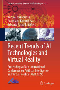 Title: Recent Trends of AI Technologies and Virtual Reality: Proceedings of 8th International Conference on Artificial Intelligence and Virtual Reality (AIVR 2024), Author: Kazumi Nakamatsu