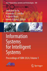 Title: Information Systems for Intelligent Systems: Proceedings of ISBM 2024, Volume 1, Author: Chakchai So In
