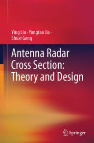 Title: Antenna Radar Cross Section: Theory and Design, Author: Ying Liu