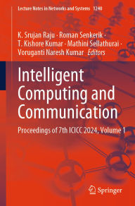 Title: Intelligent Computing and Communication: Proceedings of 7th ICICC 2024, Volume 1, Author: K. Srujan Raju