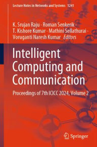 Title: Intelligent Computing and Communication: Proceedings of 7th ICICC 2024, Volume 2, Author: K. Srujan Raju