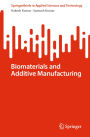 Biomaterials and Additive Manufacturing
