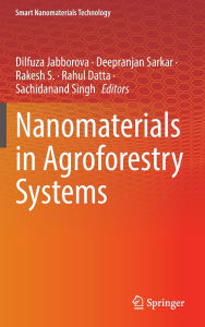 Title: Nanomaterials in Agroforestry Systems, Author: Dilfuza Jabborova
