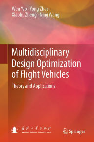 Title: Multidisciplinary Design Optimization of Flight Vehicles: Theory and Applications, Author: Wen Yao