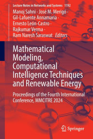 Title: Mathematical Modeling, Computational Intelligence Techniques and Renewable Energy: Proceedings of the Fourth International Conference, MMCITRE 2024, Author: Manoj Sahni