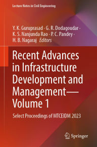 Title: Recent Advances in Infrastructure Development and Management - Volume 1: Select Proceedings of MTCEIDM 2023, Author: Y. K. Guruprasad