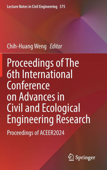 Proceedings of The 6th International Conference on Advances Civil and Ecological Engineering Research: ACEER2024