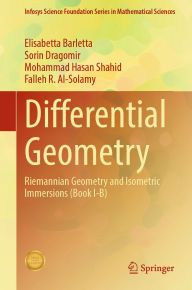 Title: Differential Geometry: Riemannian Geometry and Isometric Immersions (Book I-B), Author: Elisabetta Barletta