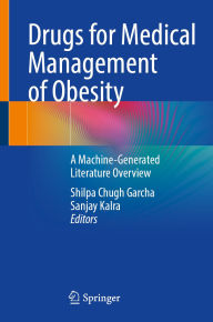 Title: Drugs for Medical Management of Obesity: A Machine-Generated Literature Overview, Author: Shilpa Chugh Garcha