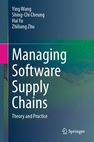 Title: Managing Software Supply Chains: Theory and Practice, Author: Ying Wang