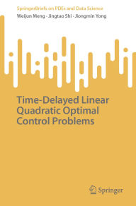 Title: Time-Delayed Linear Quadratic Optimal Control Problems, Author: Weijun Meng