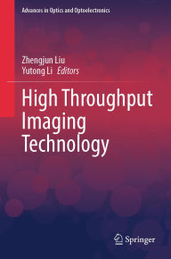 Title: High Throughput Imaging Technology, Author: Zhengjun Liu