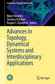Download pdf books online for free Advances in Topology, Dynamical Systems and Interdisciplinary Applications  English version by Bipan Hazarika, Santanu Acharjee, Dragan S. Djordjevic