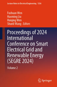 Title: Proceedings of 2024 International Conference on Smart Electrical Grid and Renewable Energy (SEGRE 2024): Volume 2, Author: Fushuan Wen