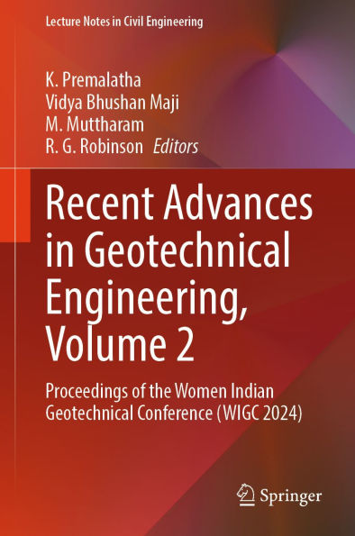 Recent Advances in Geotechnical Engineering, Volume 2: Proceedings of the Women Indian Geotechnical Conference (WIGC 2024)