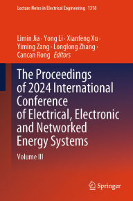 Title: The Proceedings of 2024 International Conference of Electrical, Electronic and Networked Energy Systems: Volume III, Author: Limin Jia