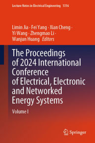 Title: The Proceedings of 2024 International Conference of Electrical, Electronic and Networked Energy Systems: Volume I, Author: Limin Jia